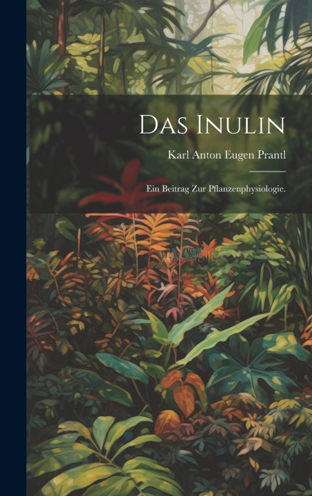 Kniha Das Inulin Karl Anton Eugen Prantl