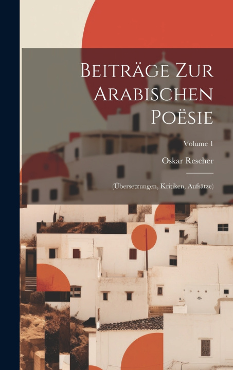 Knjiga Beiträge Zur Arabischen Poësie Oskar Rescher