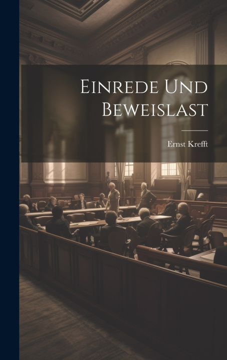 Kniha Einrede Und Beweislast Ernst Krefft