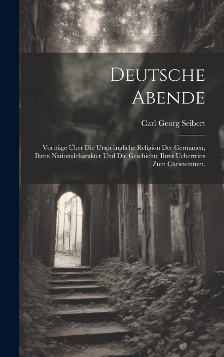 Könyv Deutsche Abende Carl Georg Seibert