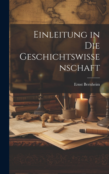 Libro Einleitung in die geschichtswissenschaft Ernst Bernheim