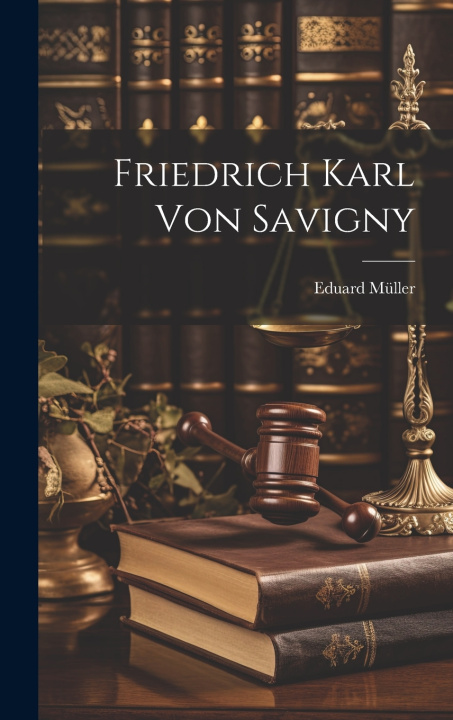 Kniha Friedrich Karl Von Savigny Eduard Müller