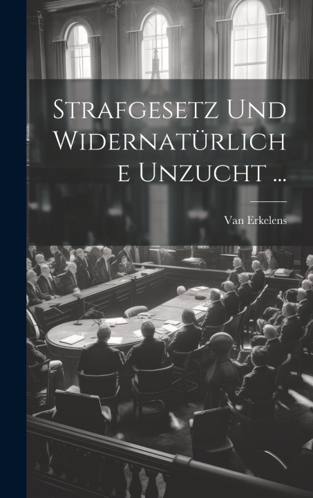 Kniha Strafgesetz Und Widernatürliche Unzucht ... Van Erkelens