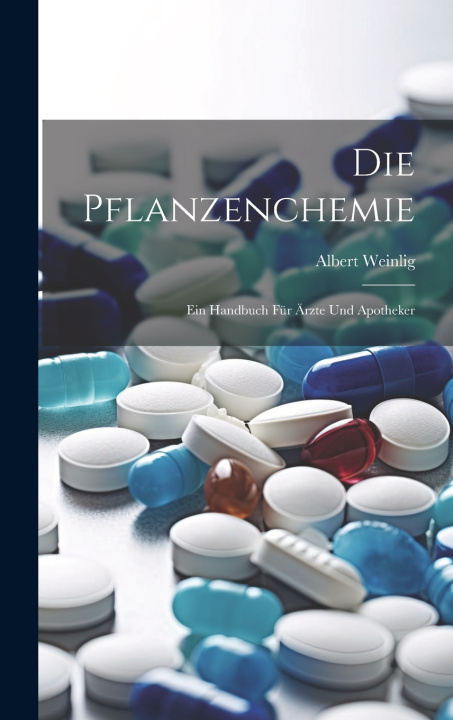 Kniha Die Pflanzenchemie Albert Weinlig