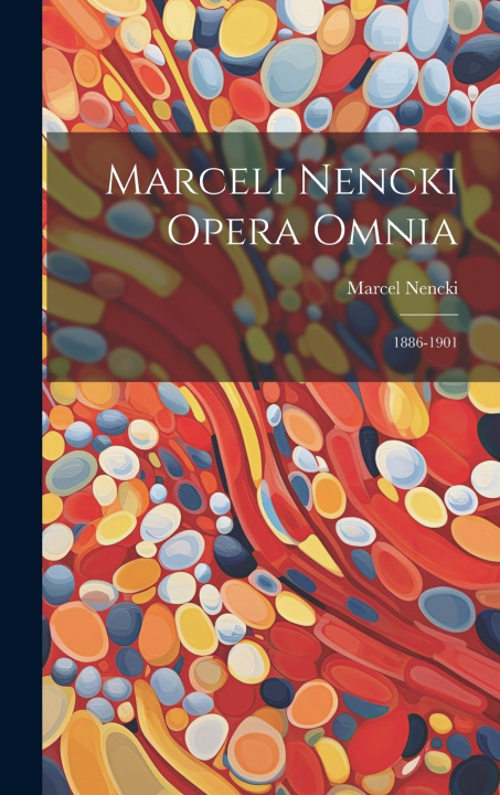 Knjiga Marceli Nencki Opera Omnia Marcel Nencki