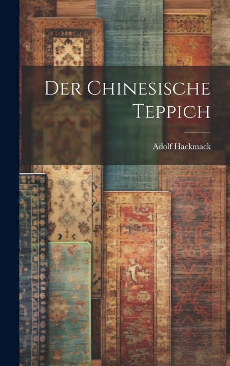 Buch Der chinesische Teppich Adolf Hackmack
