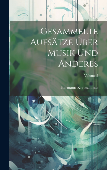 Kniha Gesammelte Aufsätze über Musik und Anderes; Volume 2 Hermann Kretzschmar