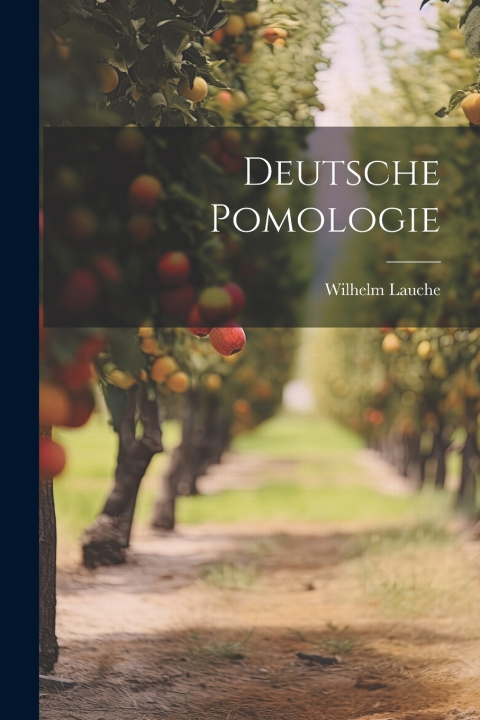 Kniha Deutsche Pomologie Wilhelm Lauche