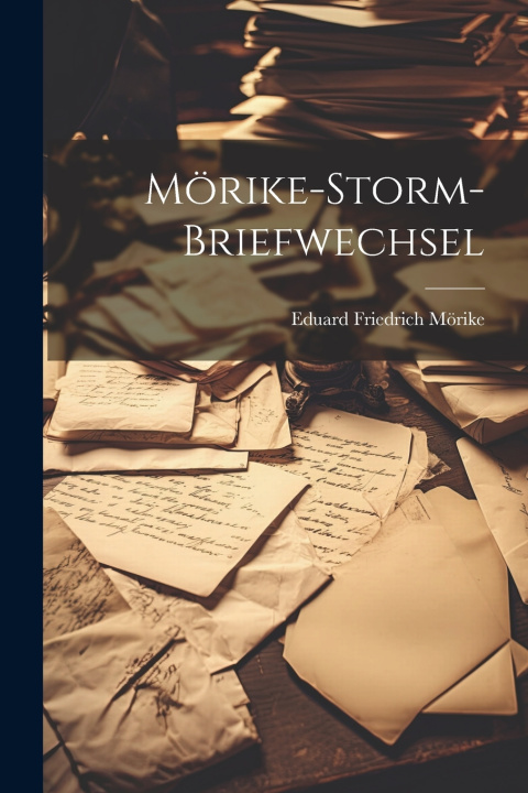 Kniha Mörike-Storm-Briefwechsel Eduard Friedrich Mörike