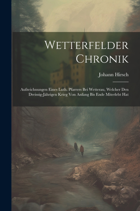 Kniha Wetterfelder Chronik Johann Hirsch