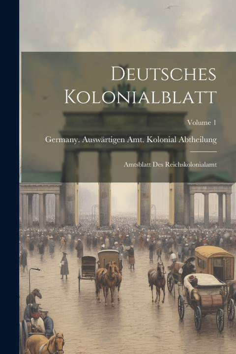 Kniha Deutsches Kolonialblatt Germany. Auswärtigen Amt. Kolonial Abth