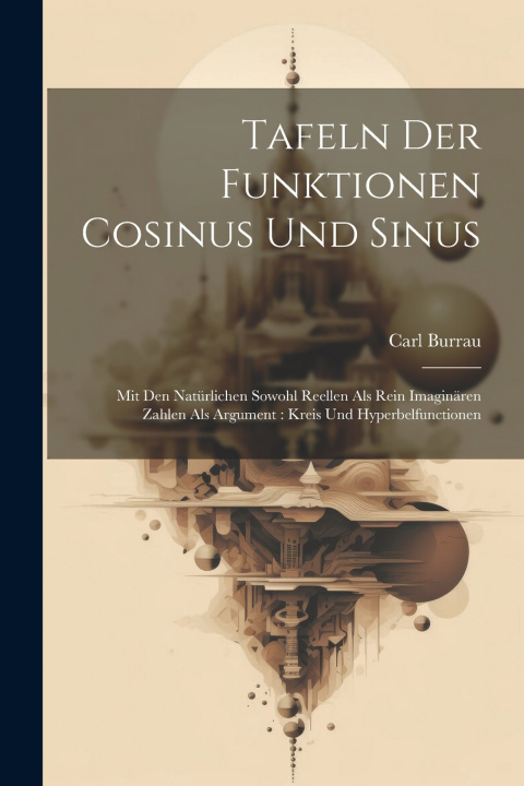 Kniha Tafeln Der Funktionen Cosinus Und Sinus Carl Burrau