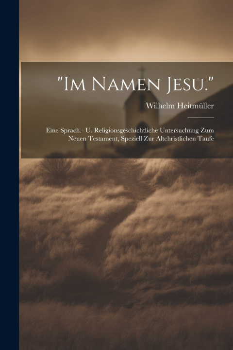 Knjiga "Im Namen Jesu." Wilhelm Heitmüller