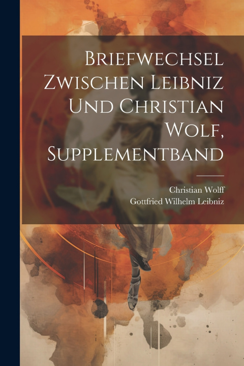 Kniha Briefwechsel zwischen Leibniz und Christian Wolf, Supplementband Gottfried Wilhelm Leibniz