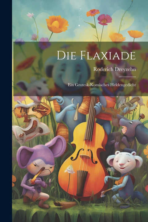 Kniha Die Flaxiade Roderich Dreyzehn