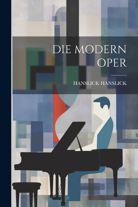 Knjiga DIE MODERN OPER HANSLICK HANSLICK