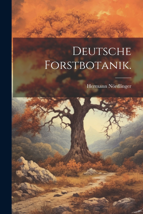 Kniha Deutsche Forstbotanik. Hermann Nördlinger