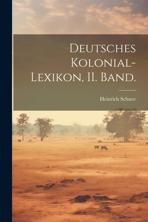 Kniha Deutsches Kolonial-Lexikon, II. Band. Heinrich Schnee