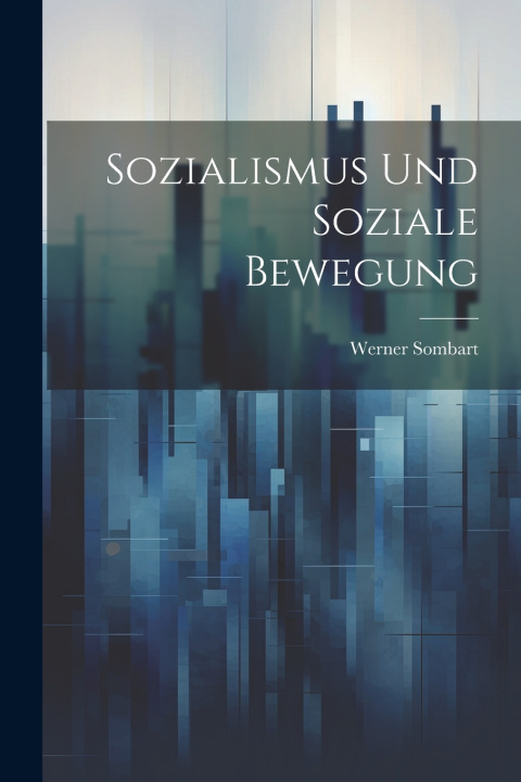Kniha Sozialismus und soziale Bewegung Werner Sombart