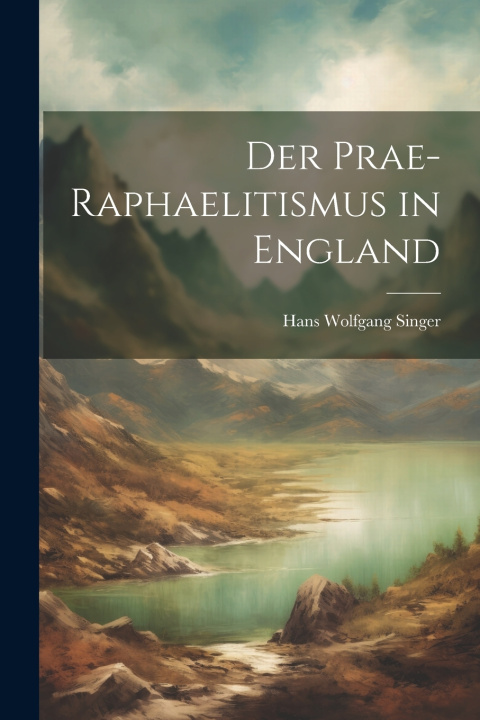 Knjiga Der prae-Raphaelitismus in England Hans Wolfgang Singer