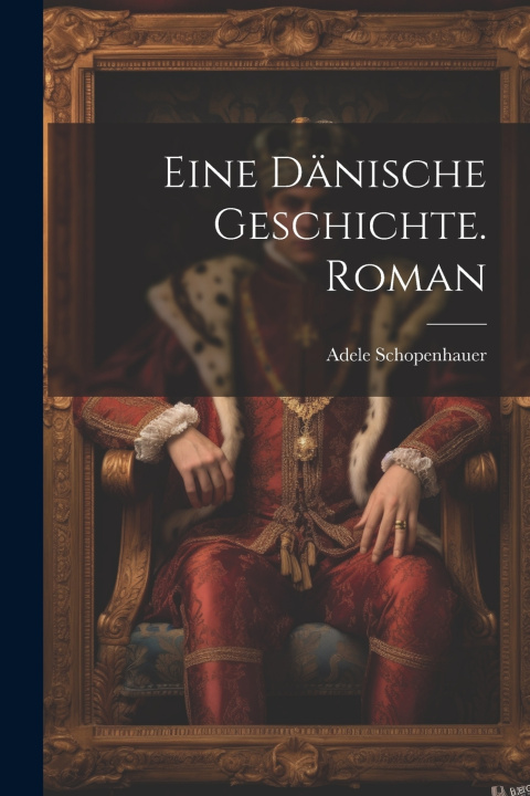 Knjiga Eine dänische Geschichte. Roman Schopenhauer Adele