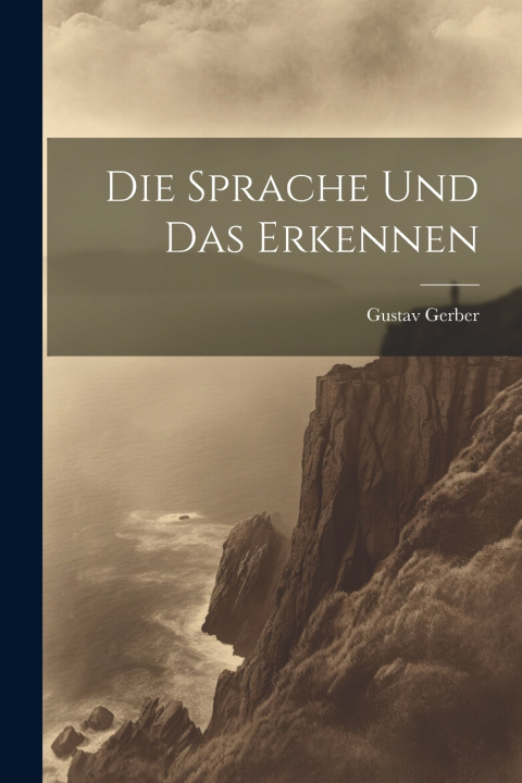 Kniha Die Sprache Und Das Erkennen Gerber Gustav