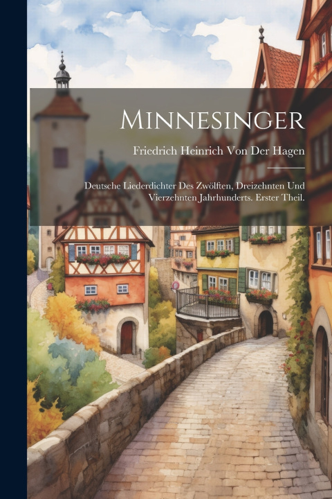 Kniha Minnesinger Friedrich Heinrich Von Der Hagen