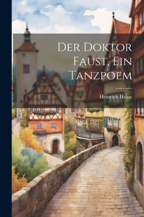 Kniha Der Doktor Faust, ein Tanzpoem Heinrich Heine