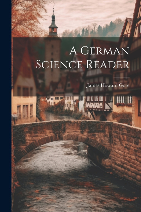 Knjiga A German science reader James Howard Gore