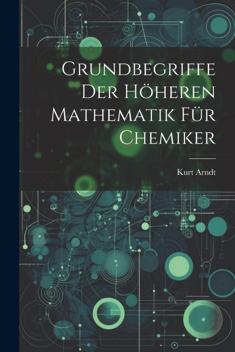 Kniha Grundbegriffe der höheren Mathematik für Chemiker Kurt Arndt