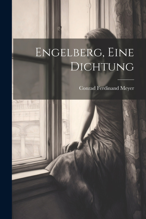 Buch Engelberg, eine Dichtung Conrad Ferdinand Meyer
