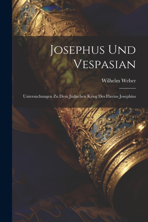 Libro Josephus und Vespasian Wilhelm Weber