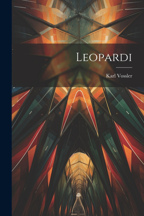 Könyv Leopardi Karl Vossler
