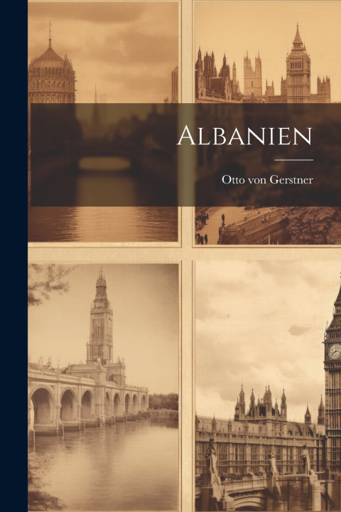 Kniha Albanien Otto von Gerstner