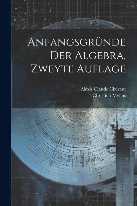 Kniha Anfangsgründe der Algebra, zweyte Auflage Alexis Claude Clairaut