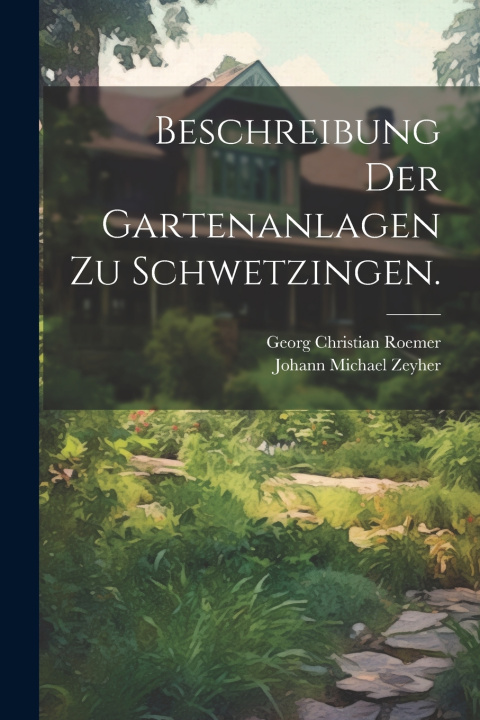 Livro Beschreibung der Gartenanlagen zu Schwetzingen. Johann Michael Zeyher