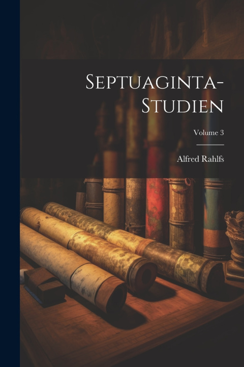 Kniha Septuaginta-Studien; Volume 3 Rahlfs Alfred 1865-1935