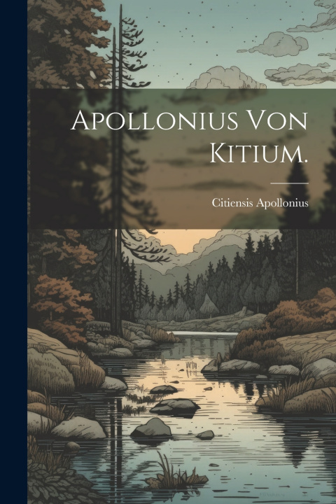 Kniha Apollonius von Kitium. Citiensis Apollonius