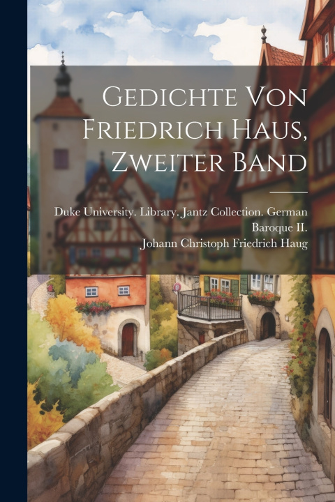Kniha Gedichte von Friedrich Haus, zweiter Band Johann Christoph Friedrich Haug