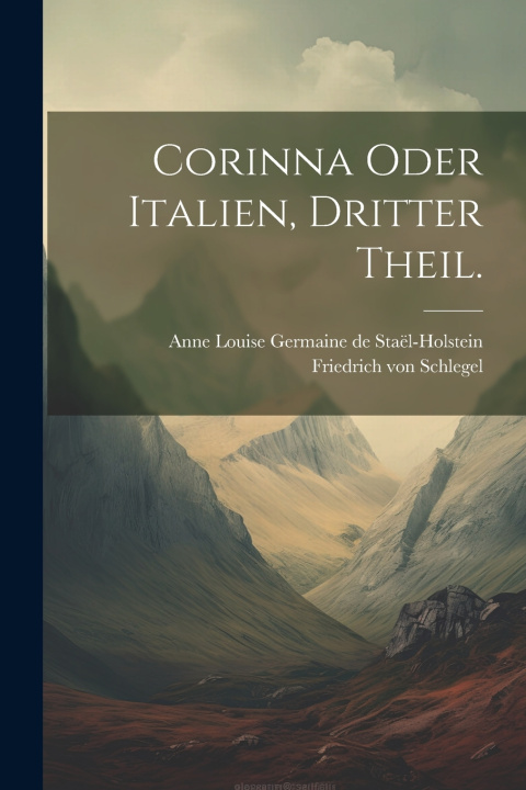 Kniha Corinna oder Italien, Dritter Theil. Anne Louise Germaine de Staël-Holstein