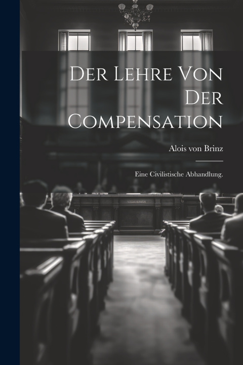 Knjiga Der Lehre von der Compensation Alois von Brinz