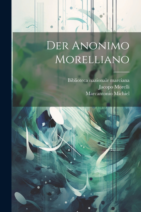 Kniha Der Anonimo Morelliano Marcantonio Michiel