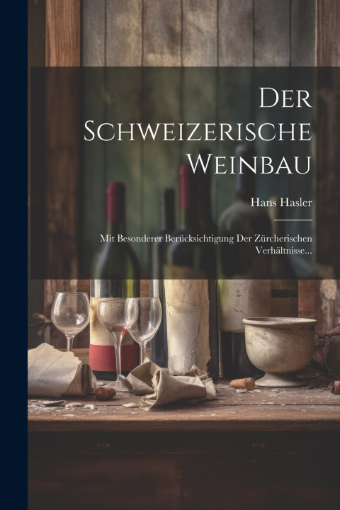 Kniha Der Schweizerische Weinbau Hans Hasler