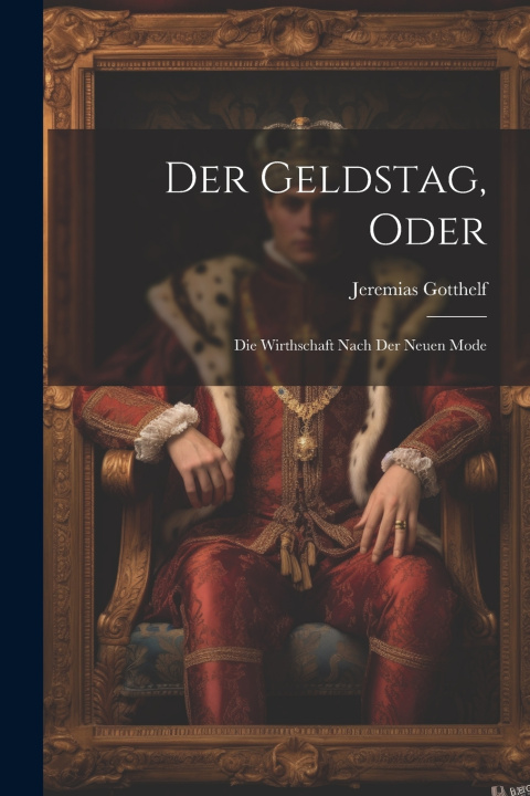 Könyv Der Geldstag, Oder Jeremias Gotthelf
