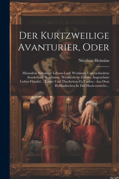 Kniha Der Kurtzweilige Avanturier, Oder Nicolaas Heinsius