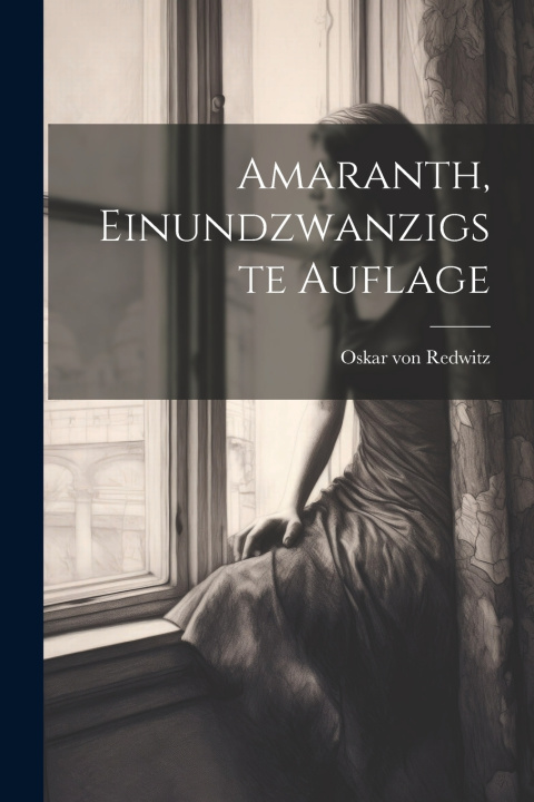 Boek Amaranth, Einundzwanzigste Auflage Oskar von Redwitz