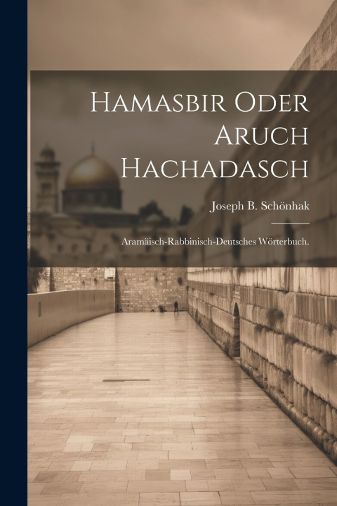 Kniha Hamasbir oder Aruch Hachadasch Joseph B. Schönhak