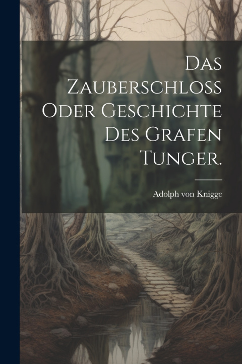 Knjiga Das Zauberschloß oder Geschichte des Grafen Tunger. Adolph von Knigge