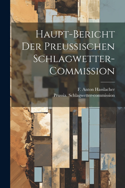 Knjiga Haupt-Bericht der preussischen Schlagwetter-Commission Prussia. Schlagwetter-commission