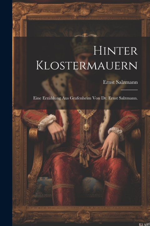 Knjiga Hinter Klostermauern Ernst Salzmann (i.e. G.F. Ernst)